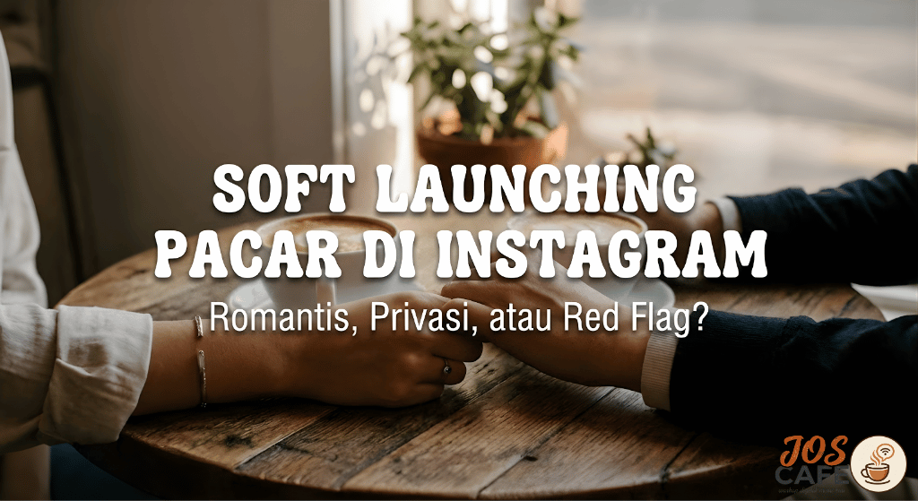 Soft Launching Pacar di Instagram: Romantis, Privasi, atau Red Flag yang Harus Kamu Waspadai?